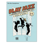 Play Jazz - A Beginner's Guide to Creating Great Solos, with online access code - Eb Alto Saxophone