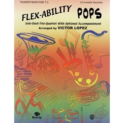 Flex-Ability: Pops - Bb Trumpet or Baritone TC Book for Solo-Duet-Trio-Quartet
